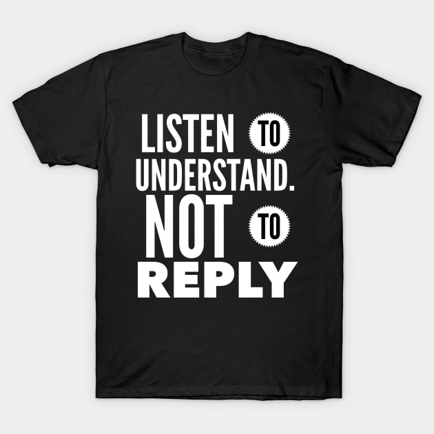 Listen To Understand Not To Reply T-Shirt by Journees
